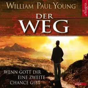 Wiliam Paul Young - Der Weg - Wenn Gott Dir eine zweite Chance gibt