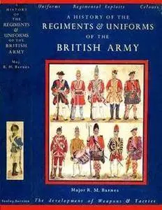 A History of the Regiments and Uniforms of the British Army (Repost)
