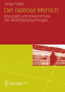 Der rastlose Mensch: Konzepte und Erkenntnisse der Mobilitätspsychologie