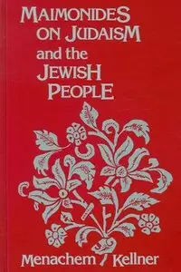 Maimonides on Judaism and the Jewish Peoplevby Menachem Kellner