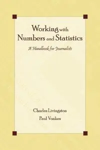 Working with Numbers and Statistics: A Handbook for Journalists (repost)