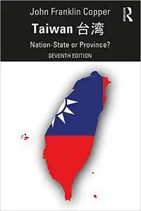 Taiwan: Nation-State or Province? 7th Edition