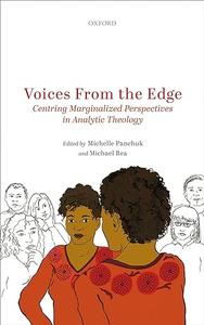 Voices from the Edge: Centering Marginalized Perspectives in Analytic Theology (Repost)