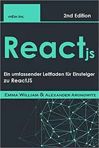 React.js: Ein umfassender Leitfaden für Einsteiger zu ReactJS (German Edition)