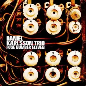 Daniel Karlsson Trio - Fuse Number Eleven (2019) [Official Digital Download]
