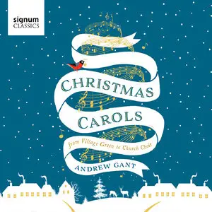 David Quinn, Andrew Gant, Vox Turturis - Andrew Gant: Christmas Carols - From Village Green To Church Choir (2014) [24/96]