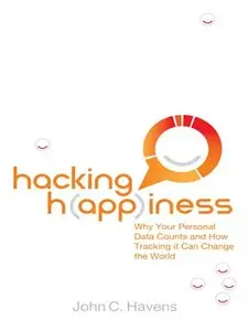 Hacking Happiness: Why Your Personal Data Counts and How Tracking it Can Change the World [Repost]