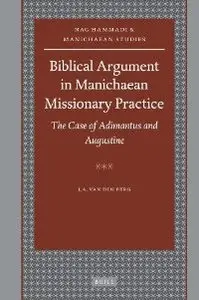 Biblical Argument in Manichaean Missionary Practice (Nag Hammadi and Manichaean Studies) (repost)