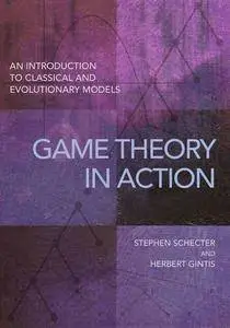 Game Theory in Action: An Introduction to Classical and Evolutionary Models (Repost)