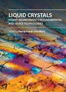 "Liquid Crystals: Recent Advancements in Fundamental and Device Technologies" ed. by Pankaj Kumar Choudhury