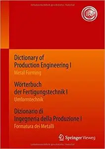 Dictionary of Production Engineering I / Wörterbuch der Fertigungstechnik I / Dizionario di Ingegneria della Produzione I (Rep)