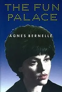 «The Fun Palace» by Agnes Bernelle