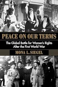 Peace on Our Terms: The Global Battle for Women's Rights After the First World War (Repost)