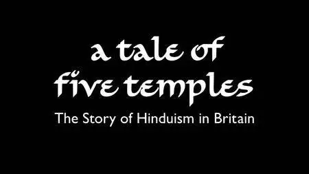 BBC - A Tale of Five Temples - The Story of Hinduism in Britain (2016)