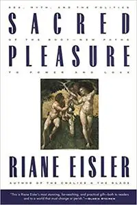 Sacred Pleasure: Sex, Myth, and the Politics of the Body--New Paths to Power and Love