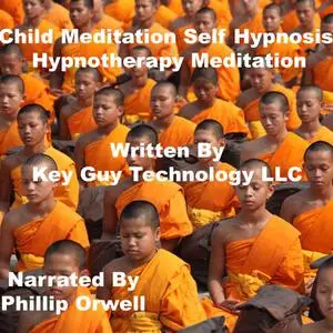 «Child Meditation Self Hypnosis Hypnotherapy Meditation» by Key Guy Technology LLC
