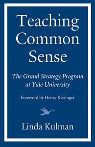 Teaching Common Sense: The Grand Strategy Program at Yale University