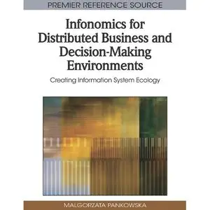 Infonomics for Distributed Business and Decision-Making Environments: Creating Information System Ecology (repost)