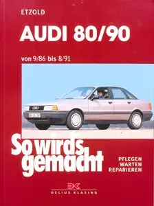So wird's gemacht, Bd.59, Pfelegen - Warten - Repairen Audi 80 1986 - 1991 (70-170 PS) Audi 90 1986 - 1991 (70-170 PS)