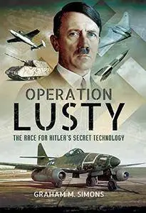 Operation Lusty: The Race for Hitler's Secret Technology