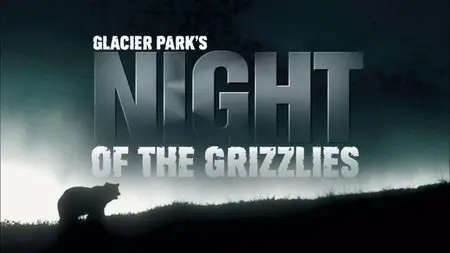 PBS - Glacier Parks Night of the Grizzlies (2010)