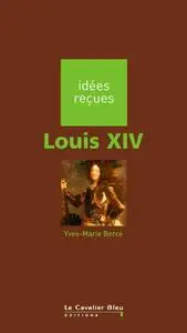 Yves-Marie Bercé, "Louis XIV"