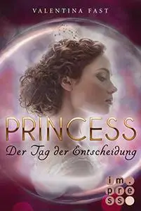 Royal: Princess. Der Tag der Entscheidung