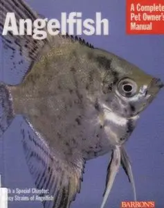 Angelfish (Barron's Complete Pet Owner's Manuals - Repost)