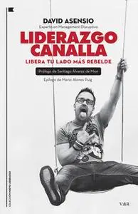 «Liderazgo canalla» by David Asensio García