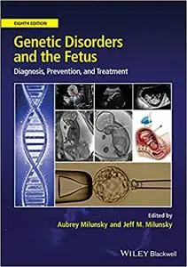 Genetic Disorders and the Fetus: Diagnosis, Prevention and Treatment, 8th Edition