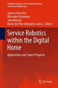 Service Robotics within the Digital Home: Applications and Future Prospects (repost)