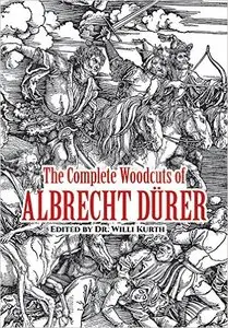 The Complete Woodcuts of Albrecht Dürer