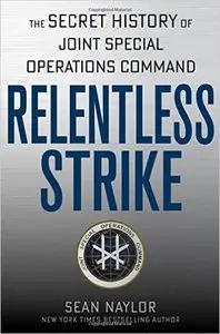 Relentless Strike: The Secret History of Joint Special Operations Command (repost)