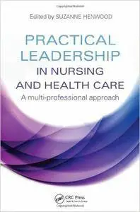 Practical Leadership in Nursing and Health Care: A Multi-Professional Approach (Repost)