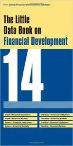 Little Data Book on Financial Development 2014 (Global Financial Development Report)