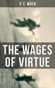 «THE WAGES OF VIRTUE» by P.C. Wren