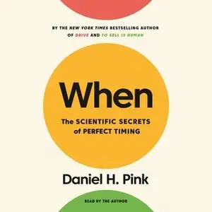 «When - The Scientific Secrets of Perfect Timing» by Daniel H. Pink