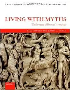 Living with Myths: The Imagery of Roman Sarcophagi