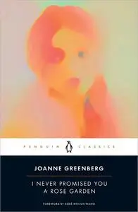 I Never Promised You a Rose Garden (Penguin Classics)