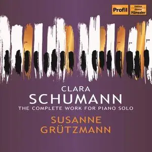 Susanne Grützmann - C. Schumann: Complete Works for Piano Solo (2019)