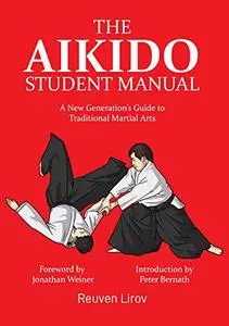 The Aikido Student Manual: A New Generation’s Guide to Traditional Martial Arts