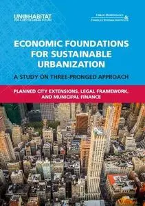 Economic Foundations for Sustainable Urbanization: A Study on Three-Pringed Approach