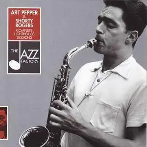 Art Pepper & Shorty Rogers - Complete Lighthouse Sessions (1951/2001)