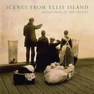 Ben Verdery - Scenes from Ellis Island: Guitar Music of Ben Verdery (2020)