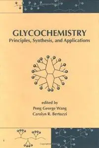 Glycochemistry: Principles: Synthesis, and Applications (Repost)