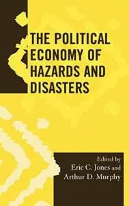 The Political Economy of Hazards and Disasters (Society for Economic Anthropology (Sea) Monographs)