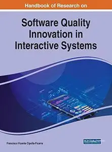 Handbook of Research on Software Quality Innovation in Interactive Systems
