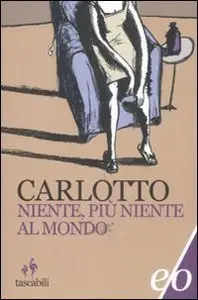 Niente, più niente al mondo di Massimo Carlotto