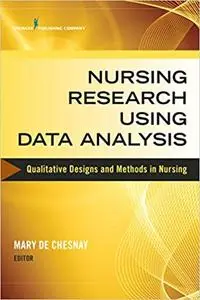 Nursing Research Using Data Analysis: Qualitative Designs and Methods in Nursing