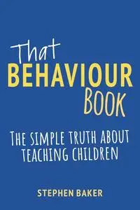 «That Behaviour Book» by Stephen Baker